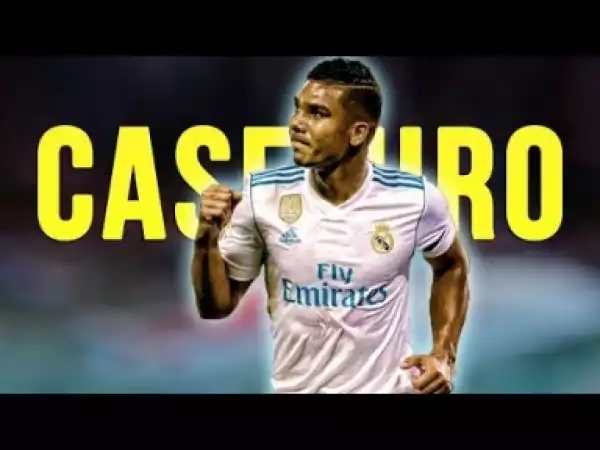 Video: Casemiro -The Tank - Defensive Skills, Tackles & Goals - 2018 HD